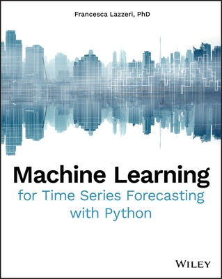 Machine Learning for Time Series Forecasting with Python - Paperback | Diverse Reads