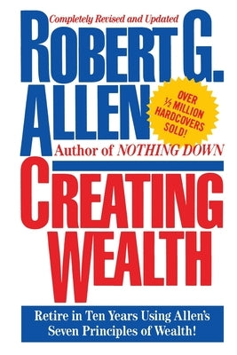 Creating Wealth: Retire in Ten Years Using Allen's Seven Principles - Paperback | Diverse Reads