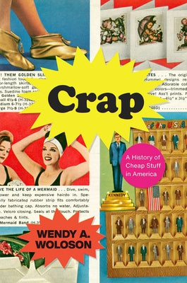Crap: A History of Cheap Stuff in America - Hardcover | Diverse Reads
