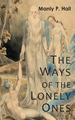 The Ways of the Lonely Ones: A Collection of Mystical Allegories - Hardcover | Diverse Reads
