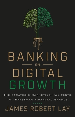 Banking on Digital Growth: The Strategic Marketing Manifesto to Transform Financial Brands - Paperback | Diverse Reads