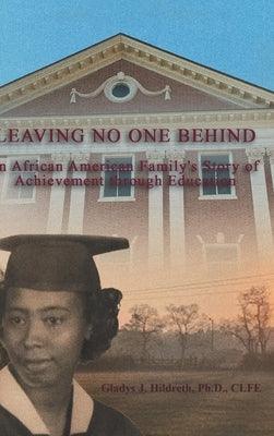 Leaving No One Behind: An African American Family's Story of Achievement Through Education - Hardcover | Diverse Reads