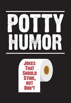 Potty Humor: Jokes That Should Stink, But Don't - Paperback | Diverse Reads