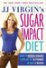 JJ Virgin's Sugar Impact Diet: Drop 7 Hidden Sugars, Lose Up to 10 Pounds in Just 2 Weeks - Paperback | Diverse Reads