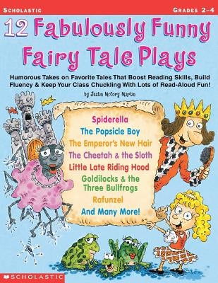 12 Fabulously Funny Fairy Tale Plays: Humorous Takes on Favorite Tales That Boost Reading Skills, Build Fluency and Keep Your Class Chuckling with Lots of Read-Aloud Fun! Grades 2-4 - Paperback | Diverse Reads