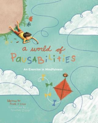 A World of Pausabilities: An Exercise in Mindfulness - Hardcover | Diverse Reads