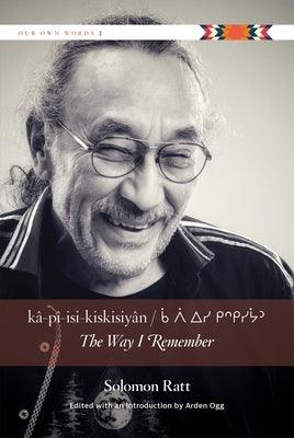 Kâ-Pî-Isi-Kiskisiyân / The Way I Remember - Paperback | Diverse Reads