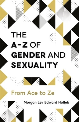 The A-Z of Gender and Sexuality: From Ace to Ze - Paperback | Diverse Reads