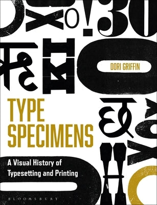 Type Specimens: A Visual History of Typesetting and Printing - Paperback | Diverse Reads