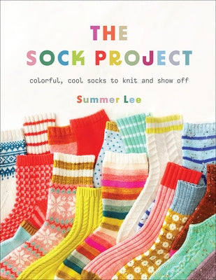The Sock Project: Colorful, Cool Socks to Knit and Show Off - Paperback | Diverse Reads