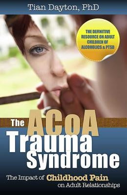The ACOA Trauma Syndrome: The Impact of Childhood Pain on Adult Relationships - Paperback | Diverse Reads