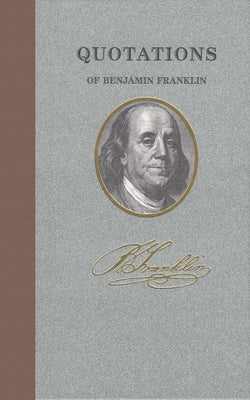Quotations of Benjamin Franklin - Hardcover | Diverse Reads