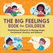 The Big Feelings Book for Children: Mindfulness Moments to Manage Anger, Excitement, Anxiety, and Sadness - Paperback | Diverse Reads