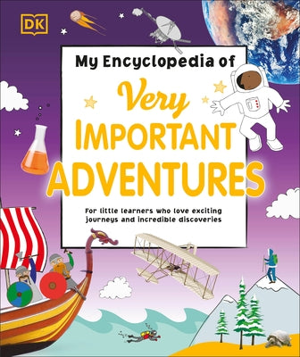 My Encyclopedia of Very Important Adventures: For little learners who love exciting journeys and incredible discoveries - Hardcover | Diverse Reads