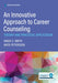 An Innovative Approach to Career Counseling: Theory and Practical Application - Paperback | Diverse Reads