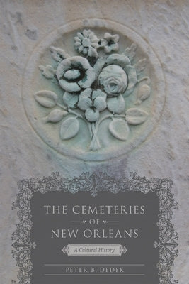 The Cemeteries of New Orleans: A Cultural History - Paperback | Diverse Reads