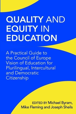 Quality and Equity in Education: A Practical Guide to the Council of Europe Vision of Education for Plurilingual, Intercultural and Democratic Citizen - Paperback | Diverse Reads