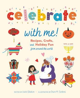 Celebrate with Me!: Recipes, Crafts, and Holiday Fun from Around the World - Hardcover | Diverse Reads