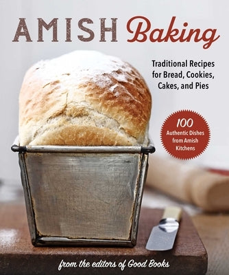 Amish Baking: Traditional Recipes for Bread, Cookies, Cakes, and Pies - Paperback | Diverse Reads