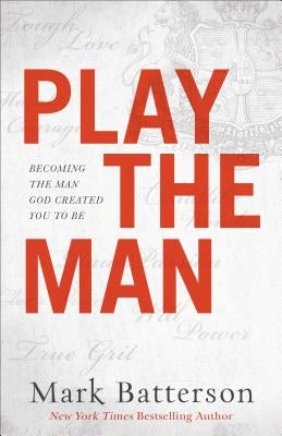 Play the Man: Becoming the Man God Created You to Be - Paperback | Diverse Reads