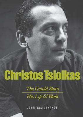 Christos Tsiolkas - The Untold Story: His Life and His Work - Paperback | Diverse Reads