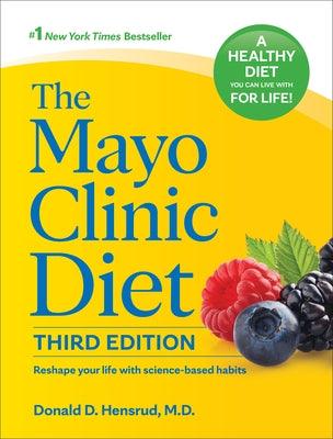 The Mayo Clinic Diet, 3rd Edition: Reshape Your Life with Science-Based Habits - Hardcover | Diverse Reads