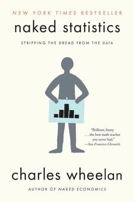 Naked Statistics: Stripping the Dread from the Data - Paperback | Diverse Reads