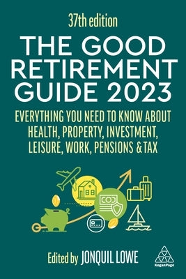 The Good Retirement Guide 2023: Everything You Need to Know About Health, Property, Investment, Leisure, Work, Pensions and Tax - Paperback | Diverse Reads