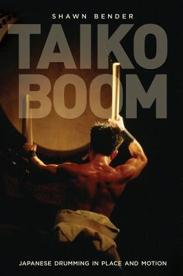 Taiko Boom: Japanese Drumming in Place and Motion - Paperback | Diverse Reads
