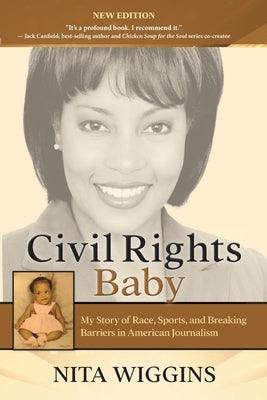Civil Rights Baby (2021 New Edition): My Story of Race, Sports, and Breaking Barriers in American Journalism - Paperback |  Diverse Reads