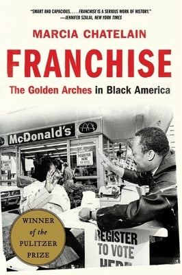Franchise: The Golden Arches in Black America (Pulitzer Prize Winner) - Paperback | Diverse Reads