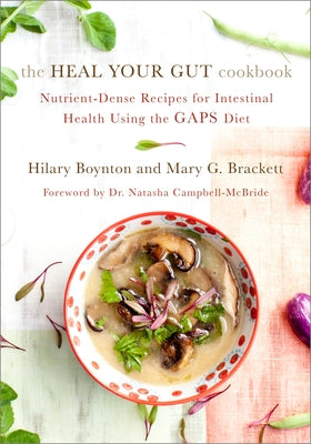 The Heal Your Gut Cookbook: Nutrient-Dense Recipes for Intestinal Health Using the GAPS Diet - Paperback | Diverse Reads