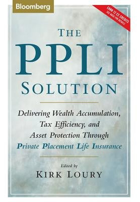 The PPLI Solution: Delivering Wealth Accumulation, Tax Efficiency, and Asset Protection Through Private Placement Life Insurance / Edition 1 - Hardcover | Diverse Reads