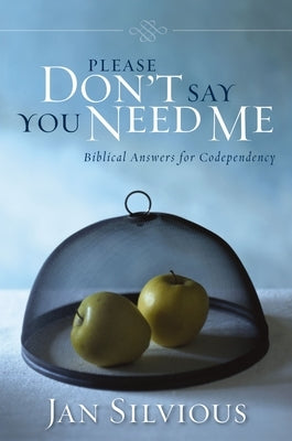 Please Don't Say You Need Me: Biblical Answers for Codependency - Paperback | Diverse Reads