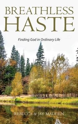 Breathless Haste: Finding God in Ordinary Life - Hardcover | Diverse Reads