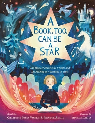 A Book, Too, Can Be a Star: The Story of Madeleine L'Engle and the Making of A Wrinkle in Time - Hardcover | Diverse Reads
