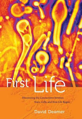 First Life: Discovering the Connections between Stars, Cells, and How Life Began - Paperback | Diverse Reads