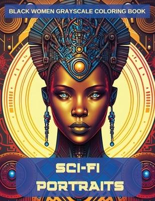 Sci-Fi Portraits: Black Women Grayscale Coloring Book - Paperback | Diverse Reads