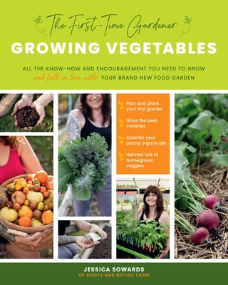 The First-Time Gardener: Growing Vegetables: All the know-how and encouragement you need to grow - and fall in love with! - your brand new food garden - Paperback | Diverse Reads