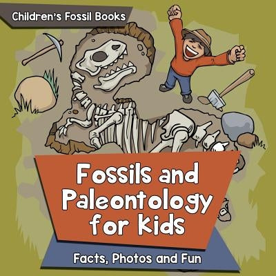 Fossils and Paleontology for kids: Facts, Photos and Fun Children's Fossil Books - Paperback | Diverse Reads