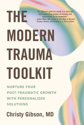 The Modern Trauma Toolkit: Nurture Your Post-Traumatic Growth with Personalized Solutions - Paperback | Diverse Reads