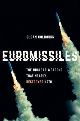 Euromissiles: The Nuclear Weapons That Nearly Destroyed NATO - Hardcover | Diverse Reads