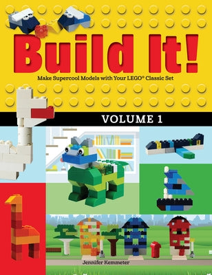 Build It! Volume 1: Make Supercool Models with Your LEGO Classic Set - Paperback | Diverse Reads