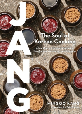 Jang: The Soul of Korean Cooking (More than 60 Recipes Featuring Gochujang, Doenjang, and Ganjang) - Hardcover | Diverse Reads