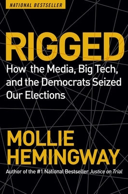 Rigged: How the Media, Big Tech, and the Democrats Seized Our Elections - Paperback | Diverse Reads