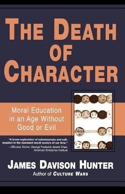 The Death of Character: Moral Education in an Age Without Good or Evil - Paperback | Diverse Reads
