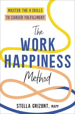 The Work Happiness Method: Master the 8 Skills to Career Fulfillment - Hardcover | Diverse Reads