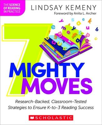 7 Mighty Moves: Research-Backed, Classroom-Tested Strategies to Ensure K-To-3 Reading Success - Paperback | Diverse Reads