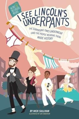I See Lincoln's Underpants: The Surprising Times Underwear (and the People Wearing Them) Made History - Paperback | Diverse Reads