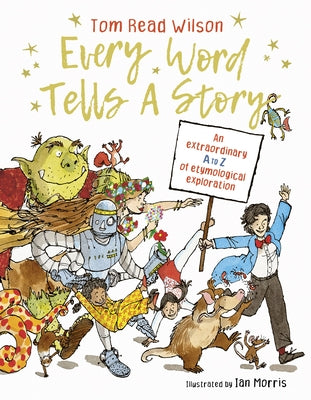 Every Word Tells a Story: An Extraordinary A to Z of Etymological Exploration - Hardcover | Diverse Reads